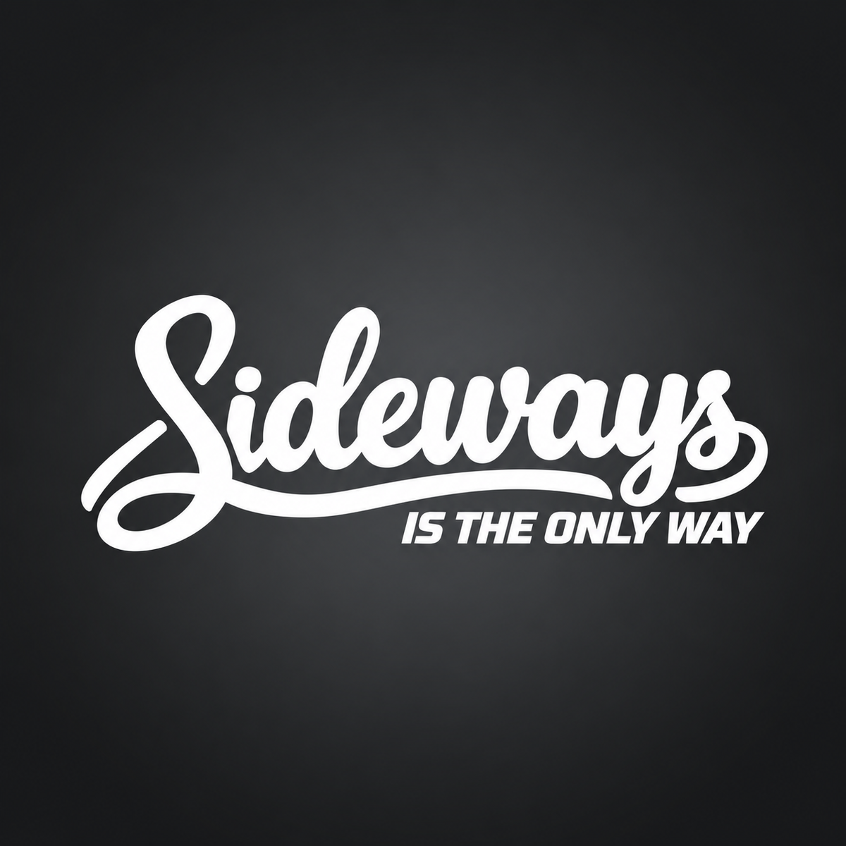 Sideways Is the Only Way vinyl sticker