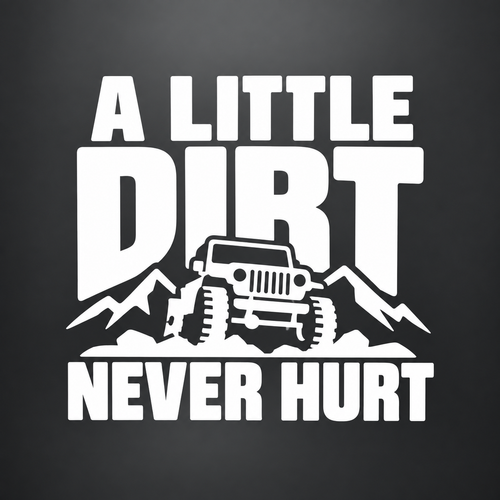 A Little Dirt Never Hurt Vinyl Sticker