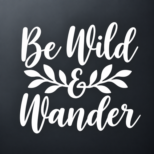 Be Wild & Wander Vinyl Sticker