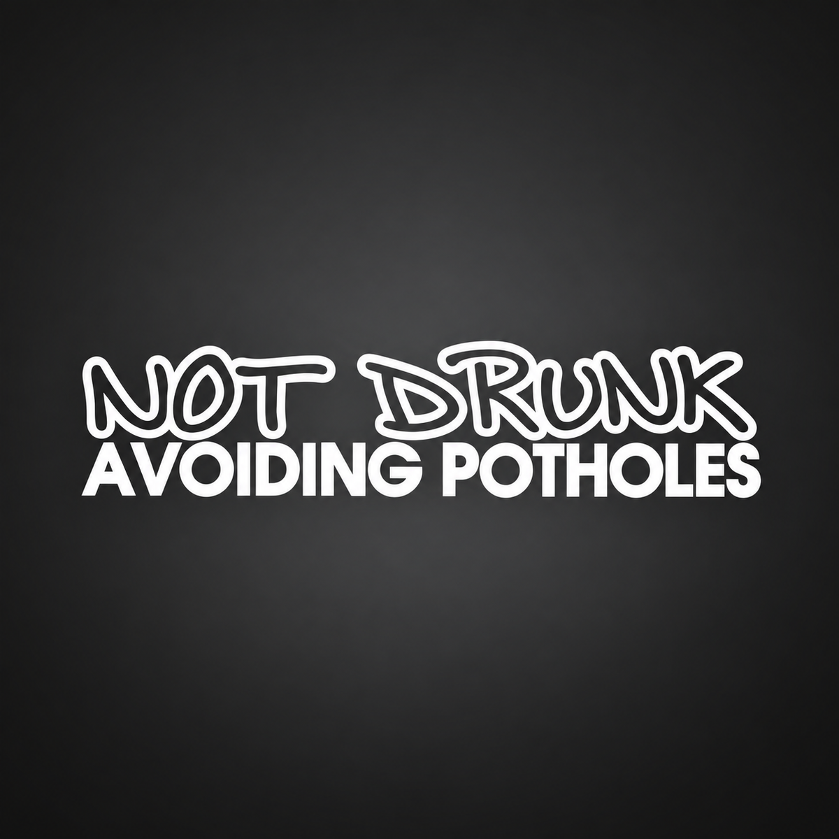 Not Drunk Avoiding Potholes funny vinyl sticker