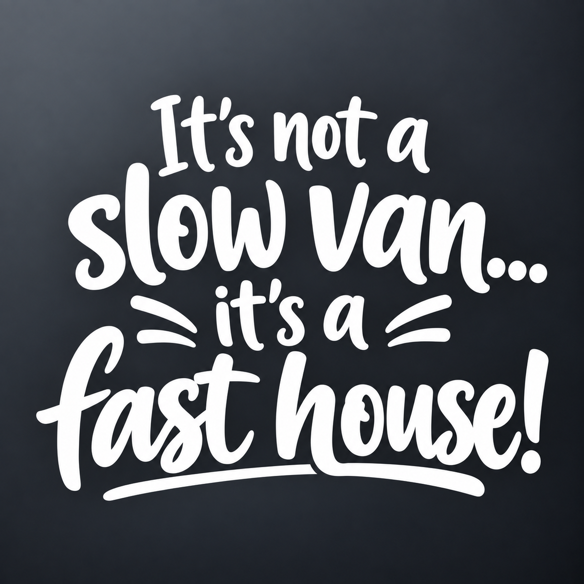 Slow Van Fast House Vinyl Sticker