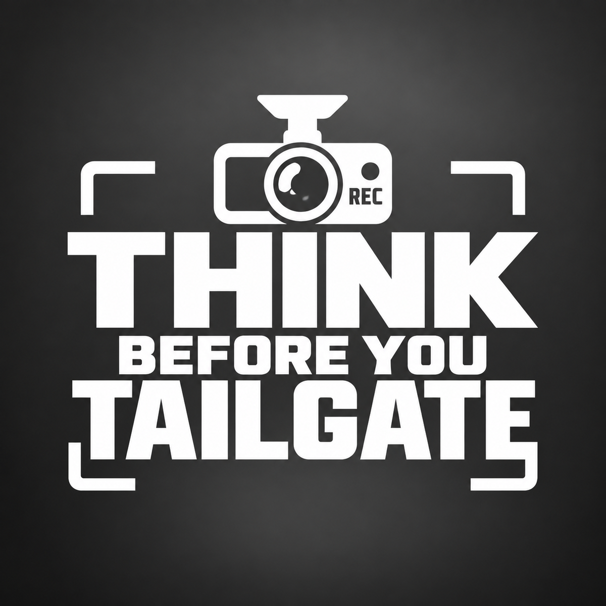Think Before You Tailgate vinyl sticker