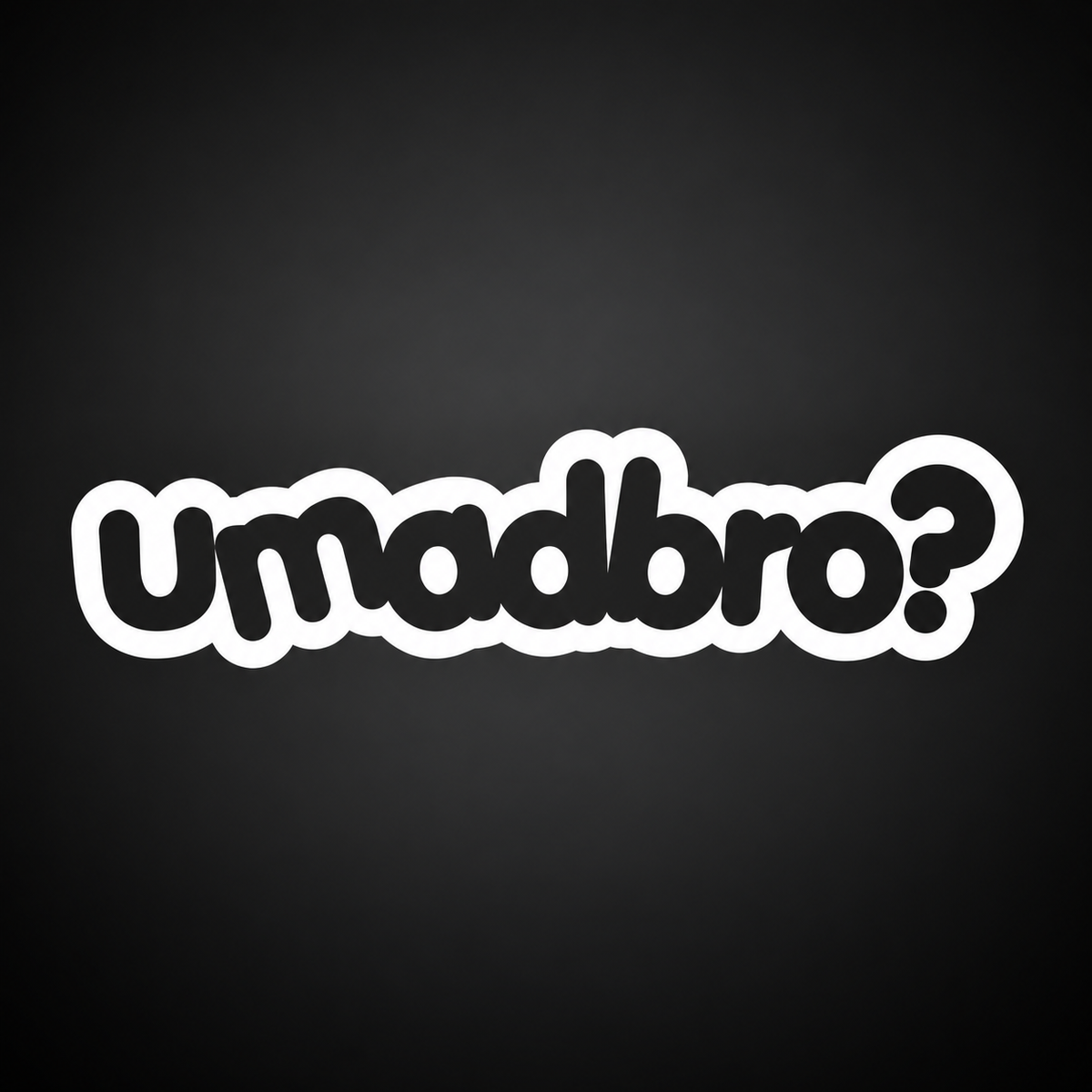 U Mad Bro funny vinyl sticker