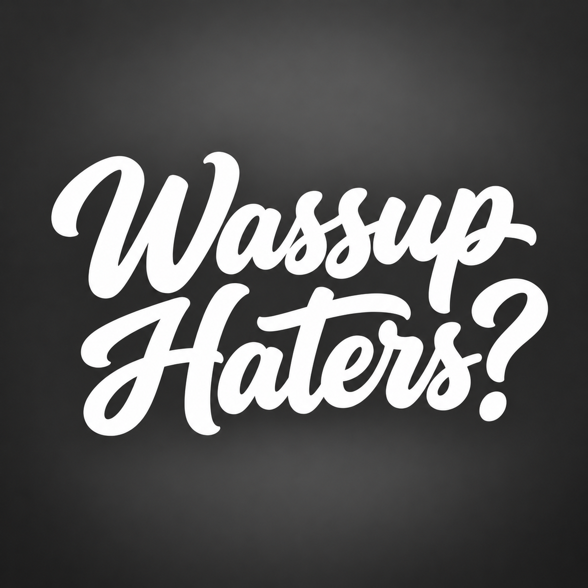 Wassup Haters Vinyl Sticker